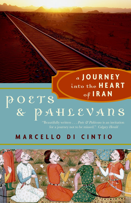Poets and Pahlevans - A Journey into the Heart of Iran
