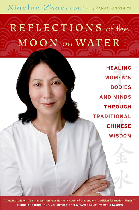 Reflections of the Moon on Water - Healing Women's Bodies and Minds through Traditional Chinese Wisdom