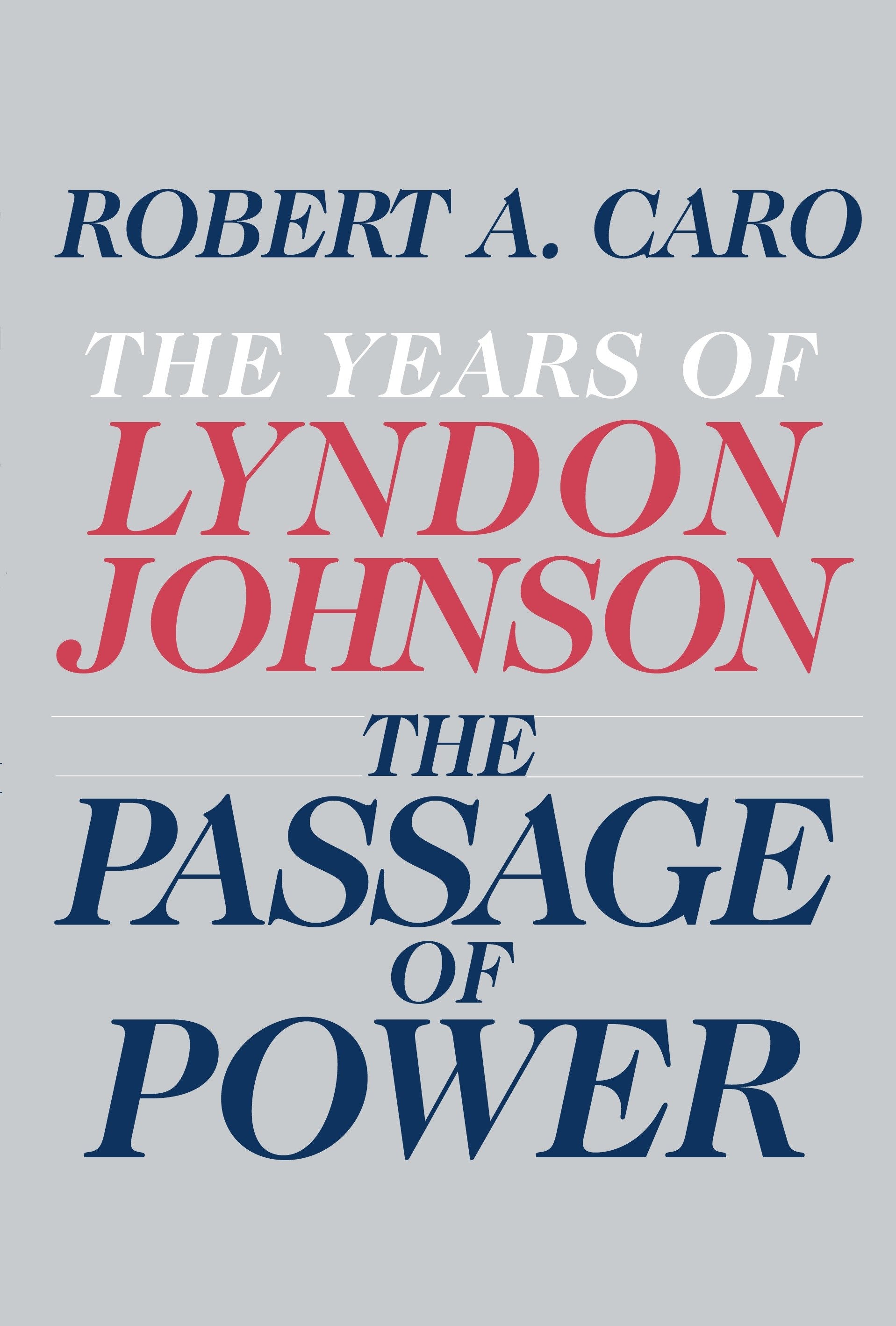 The Passage of Power - The Years of Lyndon Johnson (The Years of Lyndon Johnson) (Book:4)