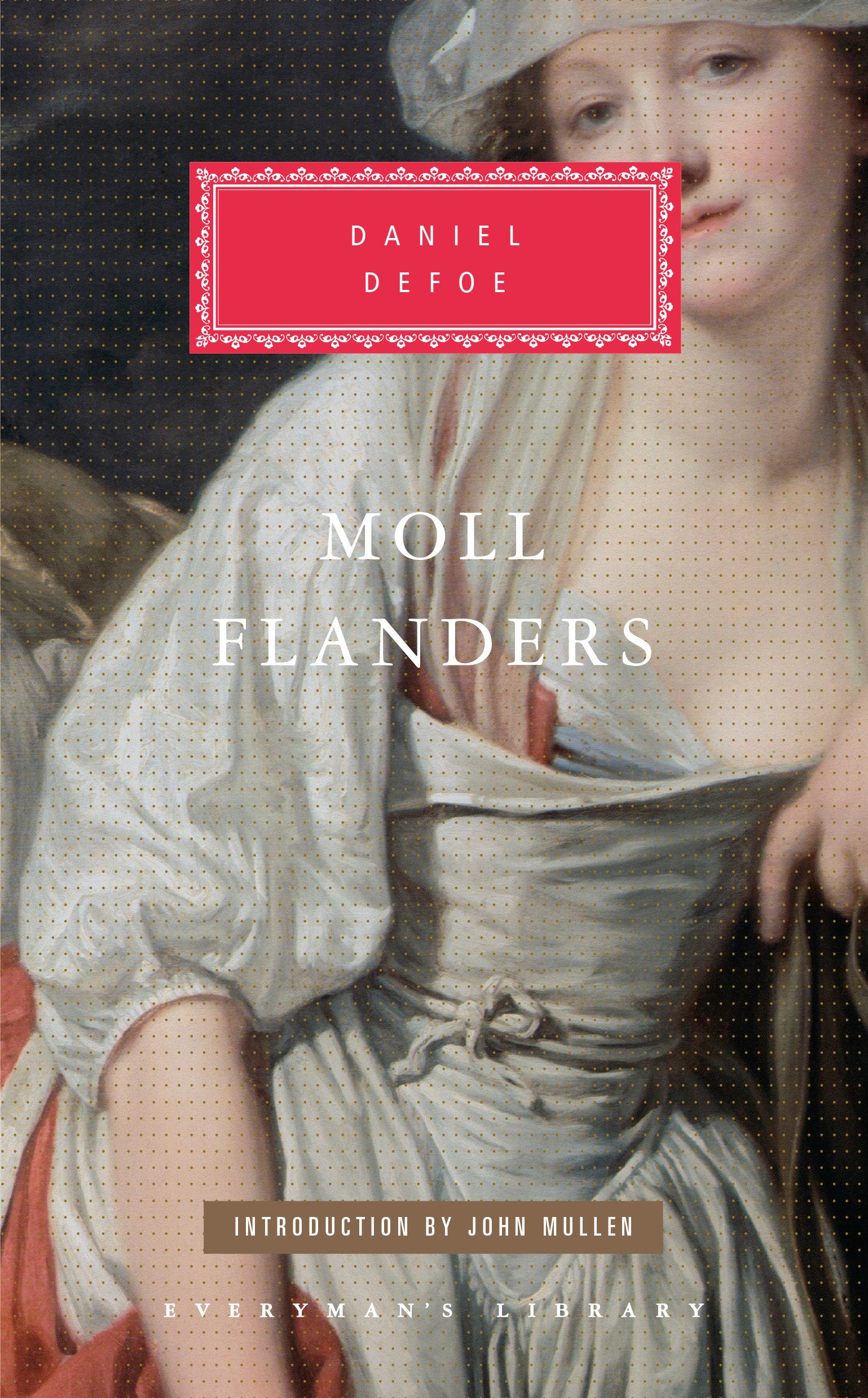 Moll Flanders - Introduction by John Mullan (Everyman's Library Classics Series)