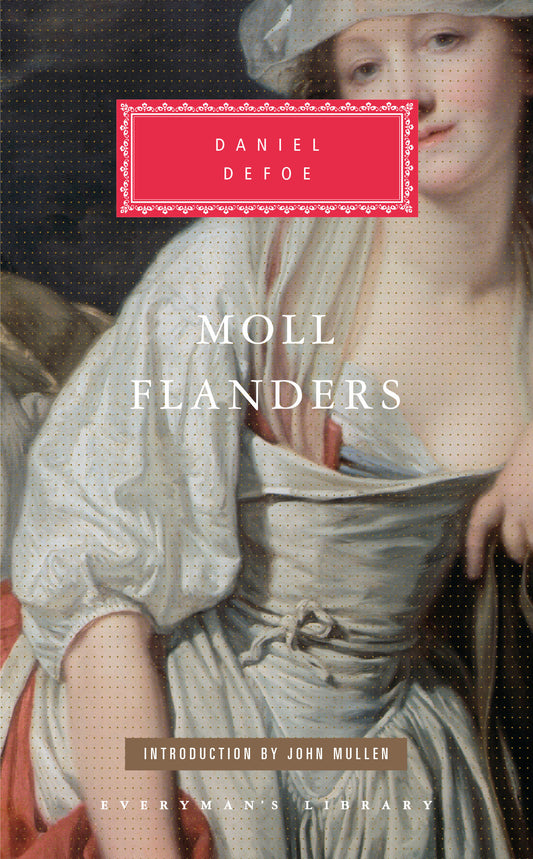 Moll Flanders - Introduction by John Mullan (Everyman's Library Classics Series)