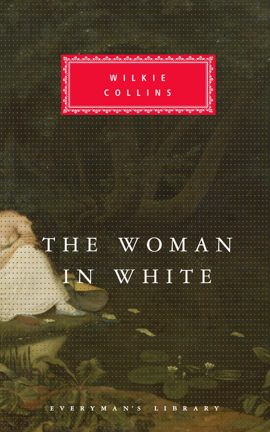 The Woman in White - Introduction by Nicholas Rance (Everyman's Library Classics Series)