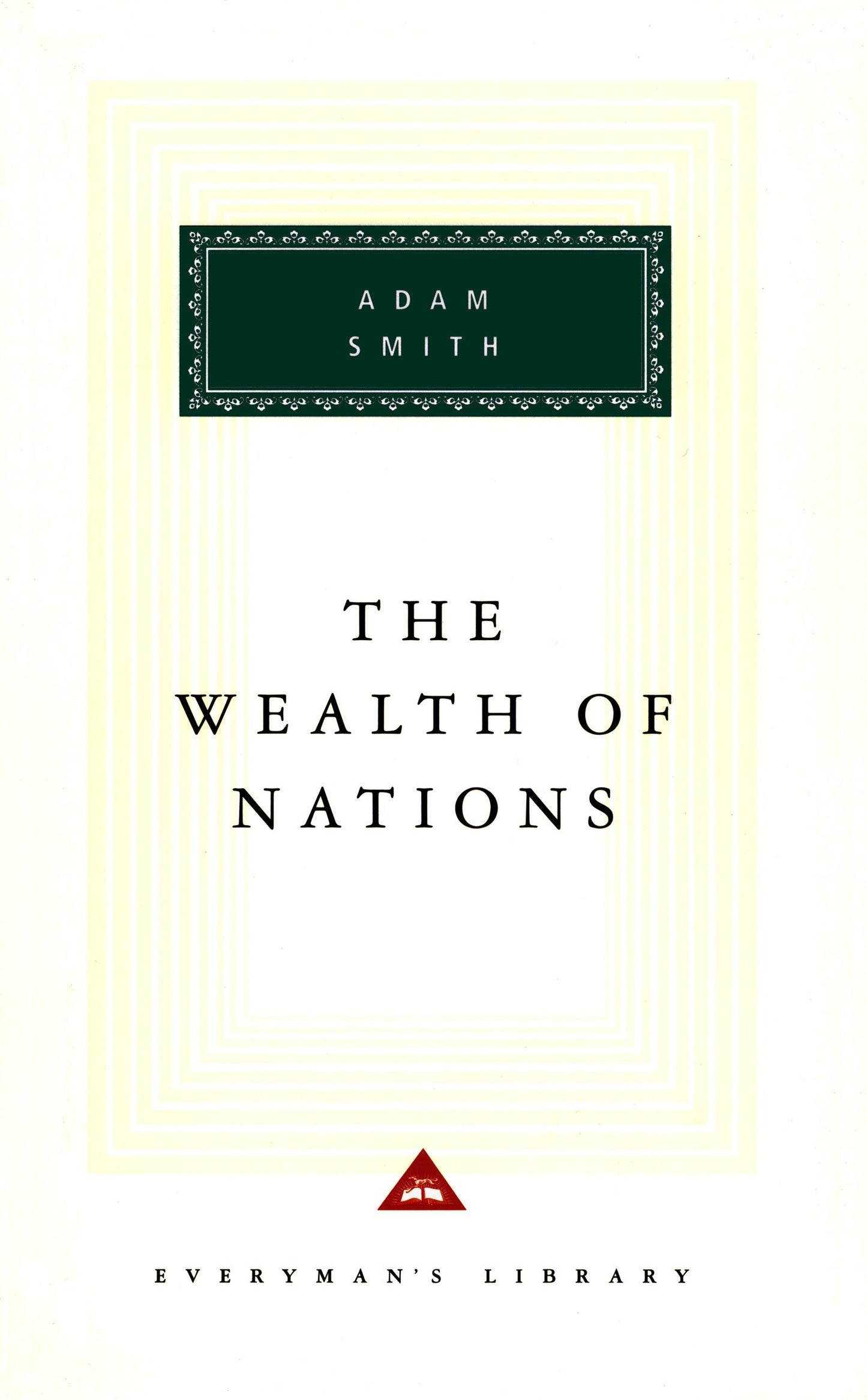 The Wealth of Nations - Introduction by D. D. Raphael and John Bayley (Everyman's Library Classics Series)