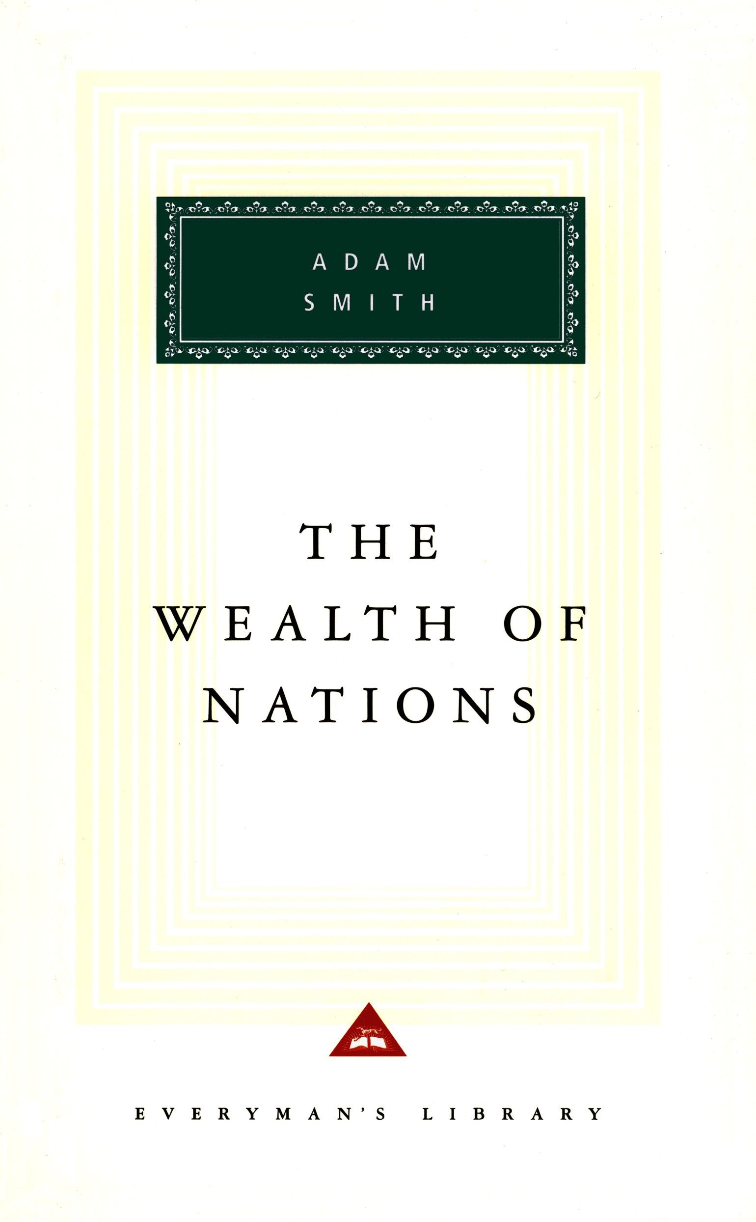 The Wealth of Nations - Introduction by D. D. Raphael and John Bayley (Everyman's Library Classics Series)