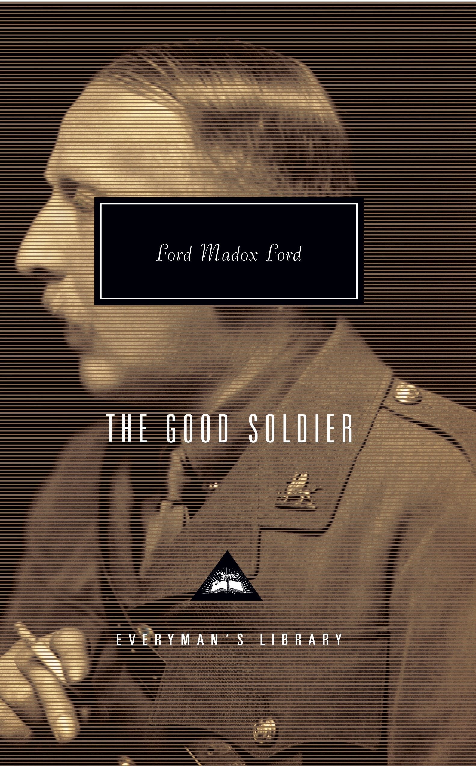 The Good Soldier - Introduction by Alan Judd and Max Saunders (Everyman's Library Contemporary Classics Series)