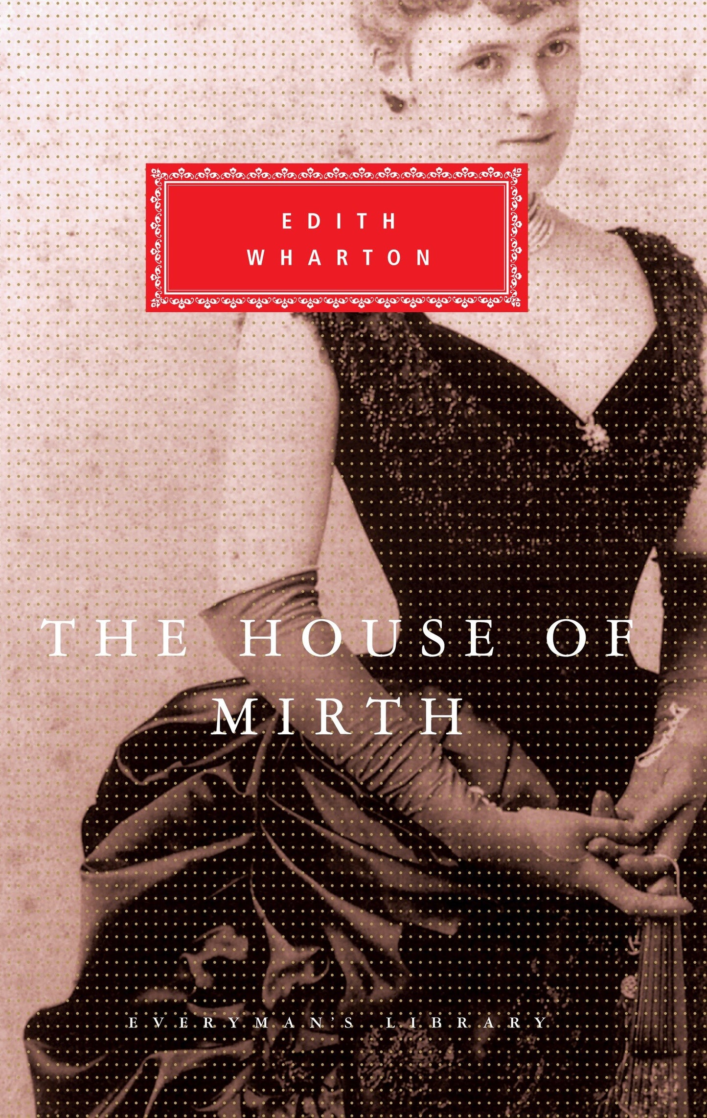 The House of Mirth - Introduction by Pamela Knights (Everyman's Library Classics Series)