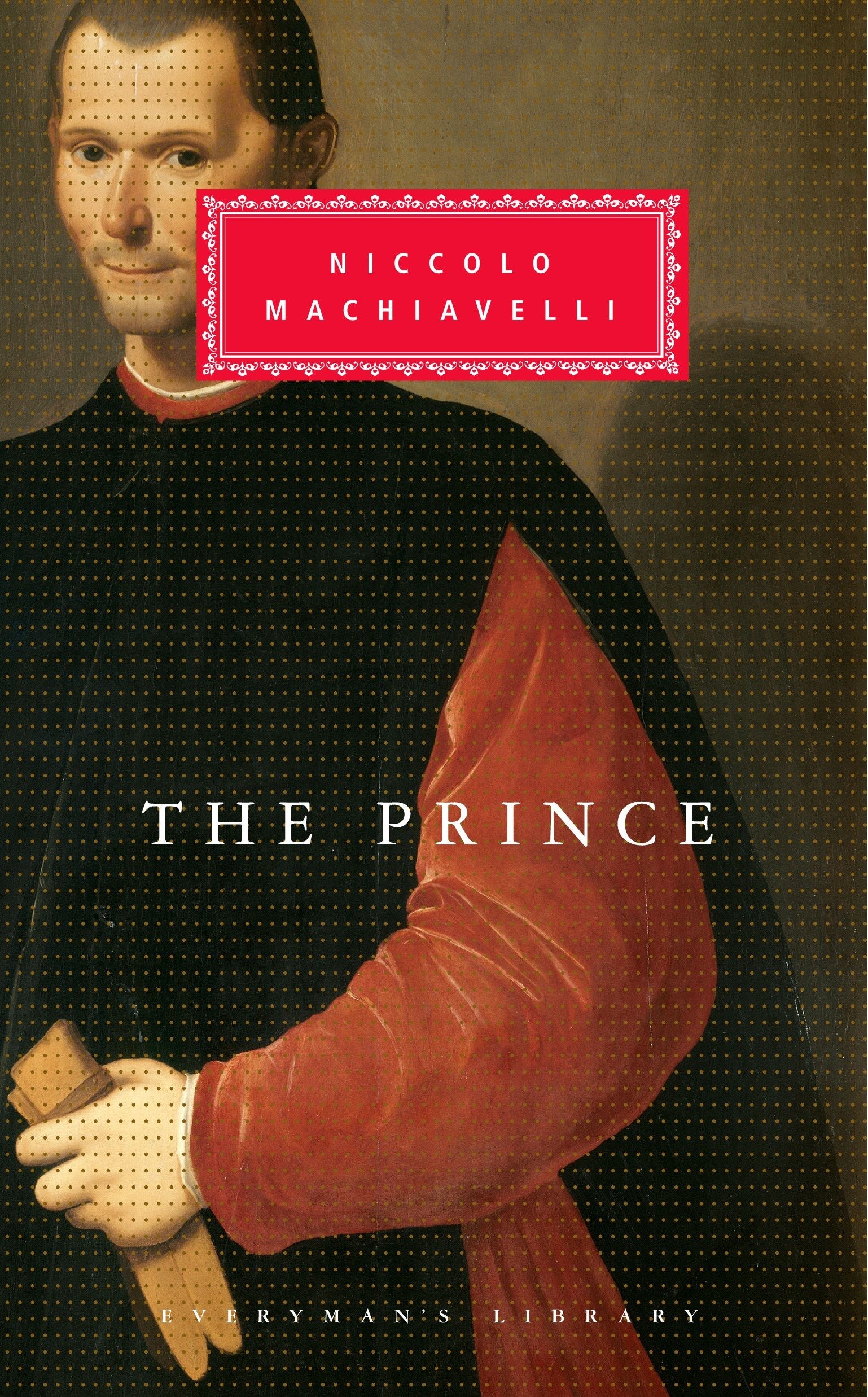 The Prince - Introduction by Dominic Baker-Smith (Everyman's Library Classics Series)