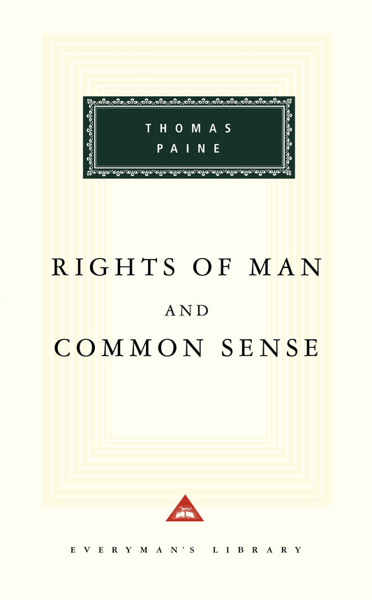 Rights of Man and Common Sense - Introduction by Michael Foot (Everyman's Library Classics Series)