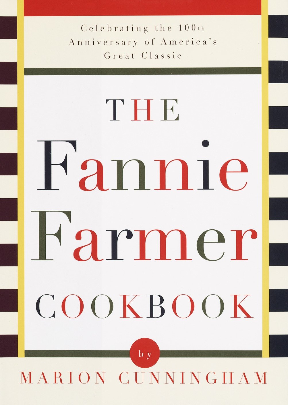 The Fannie Farmer Cookbook - Celebrating the 100th Anniversary of America's Great Classic Cookbook