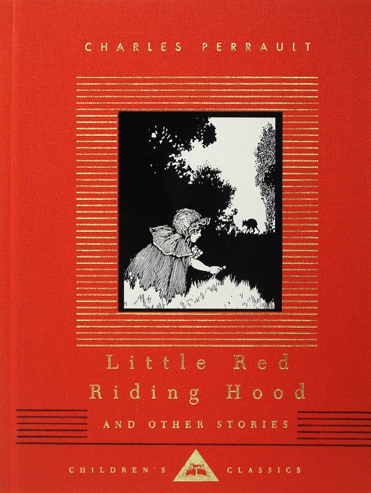 Little Red Riding Hood and Other Stories - Illustrated by W. Heath Robinson (Everyman's Library Children's Classics Series)