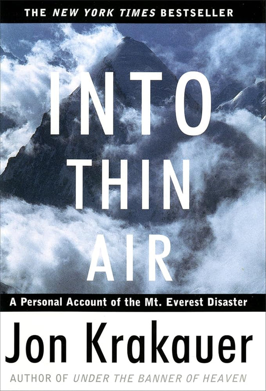 Into Thin Air: A Personal Account of the Mount Everest Disaster by Jon Krakauer