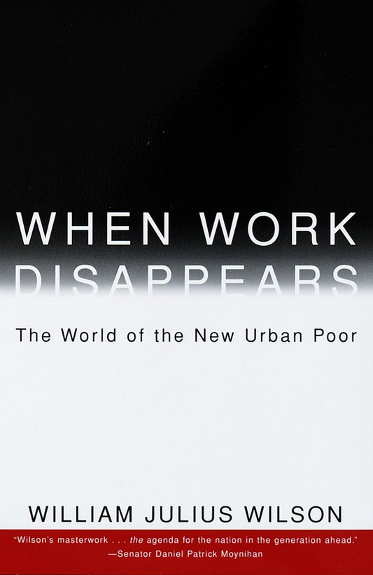 When Work Disappears - The World of the New Urban Poor