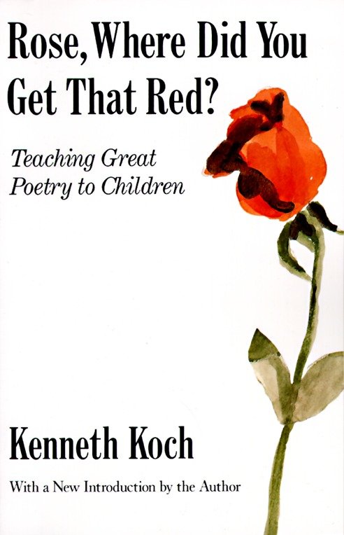 Rose, Where Did You Get That Red? - Teaching Great Poetry to Children