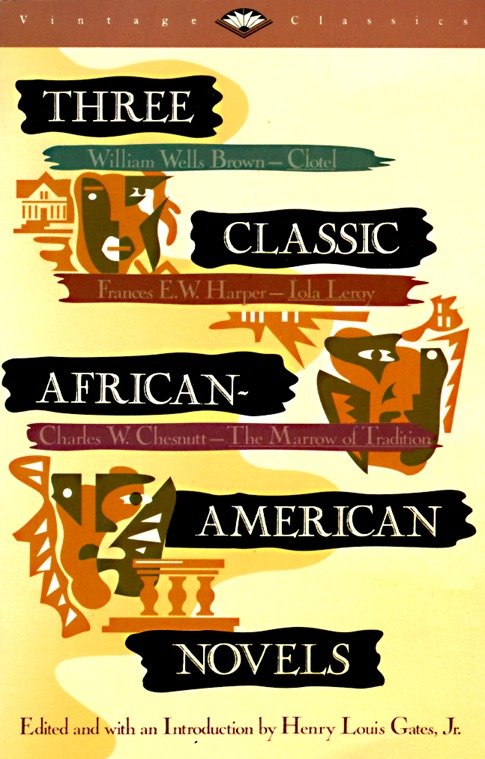Three Classic African-American Novels - Clotel, Iola Leary, The Marrow of Tradition (Vintage Classics)