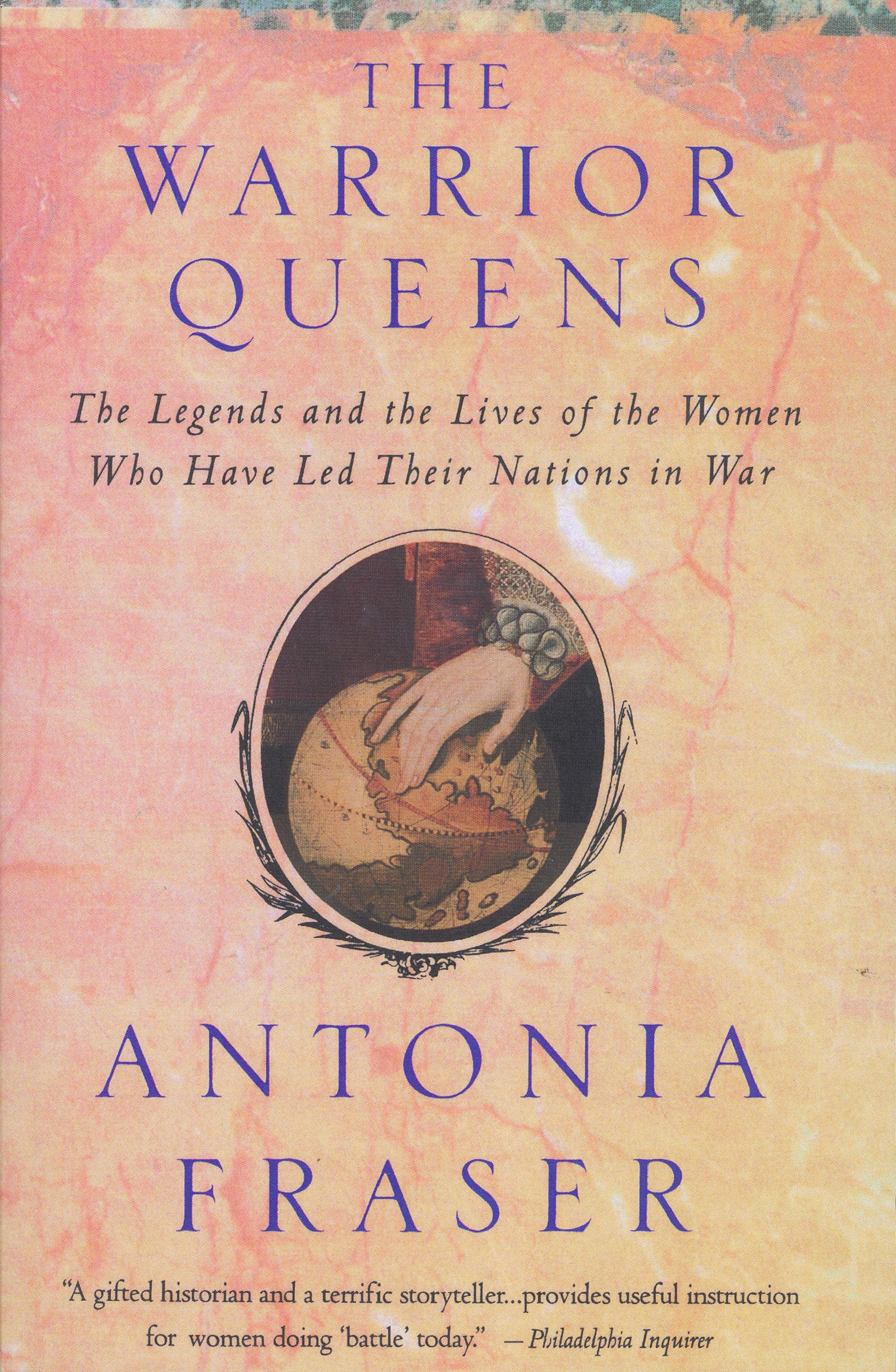 Warrior Queens - The Legends and the Lives of the Women Who Have Led Their Nations to War