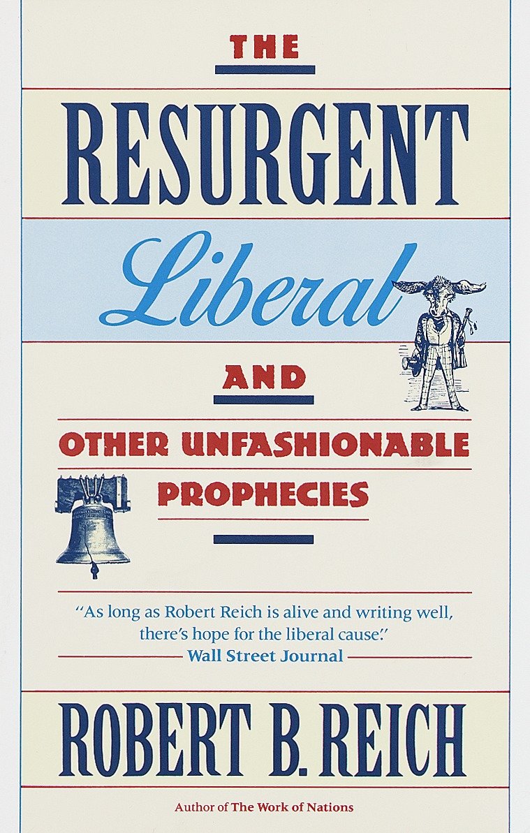 The Resurgent Liberal - And Other Unfashionable Prophecies