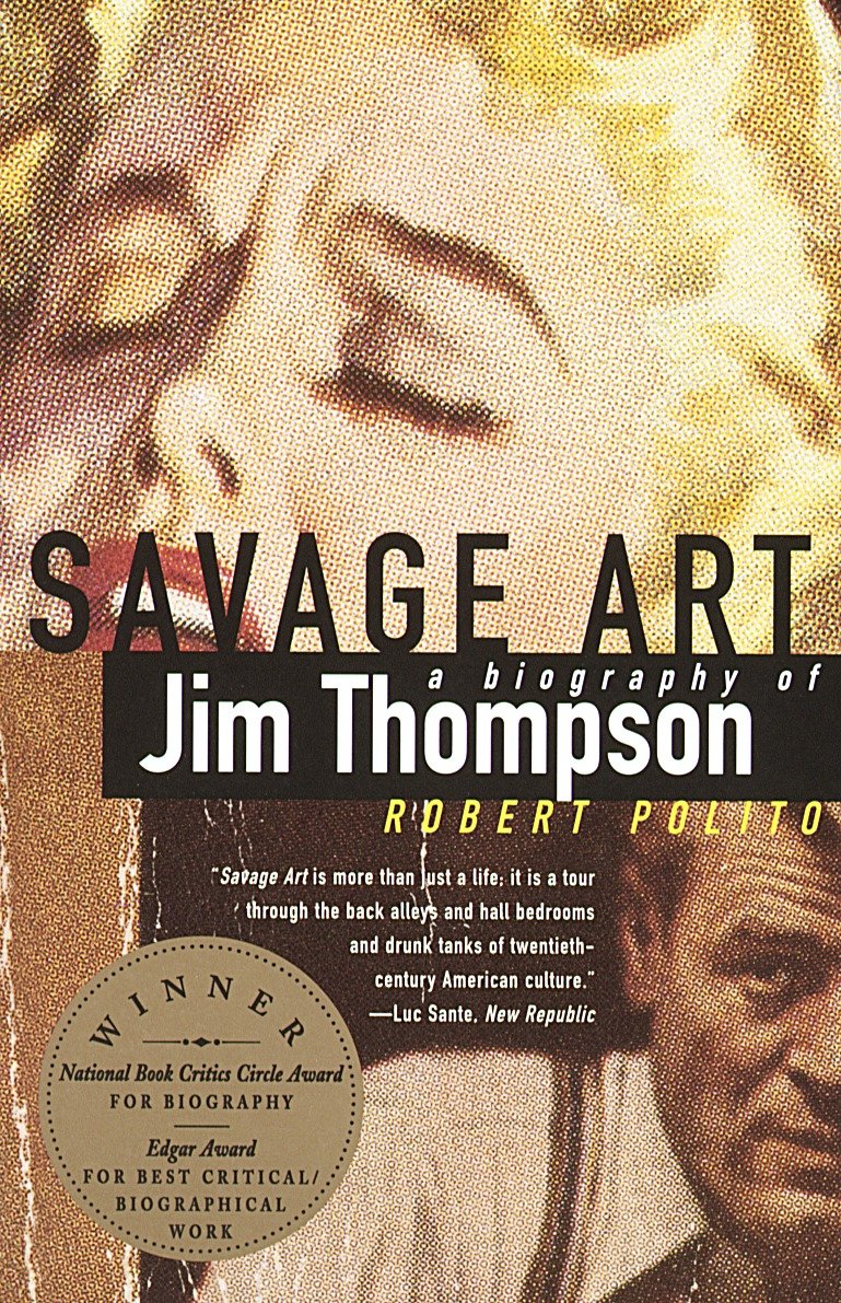 Savage Art - A Biography of Jim Thompson (NATIONAL BOOK CRITICS CIRCLE AWARD WINNER)