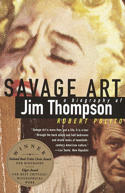 Savage Art - A Biography of Jim Thompson (NATIONAL BOOK CRITICS CIRCLE AWARD WINNER)