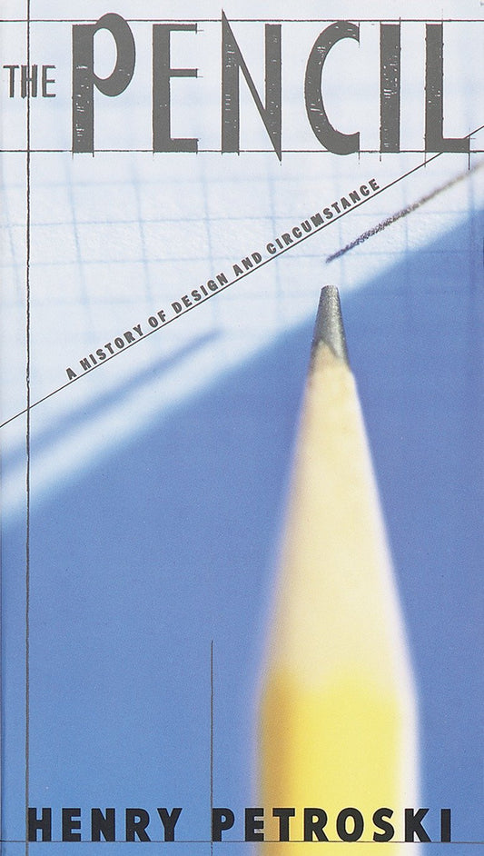 The Pencil - A History of Design and Circumstance