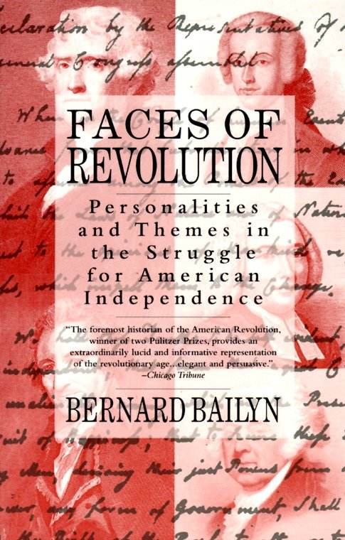 Faces of Revolution - Personalities & Themes in the Struggle for American Independence