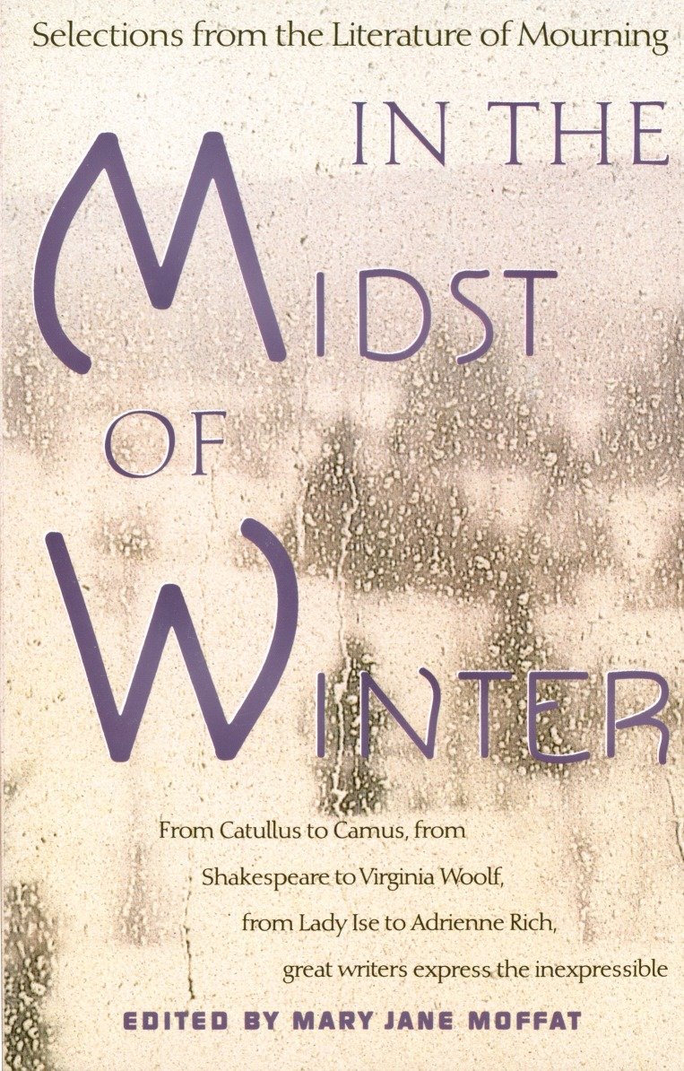 In the Midst of Winter - Selections from the Literature of Mourning