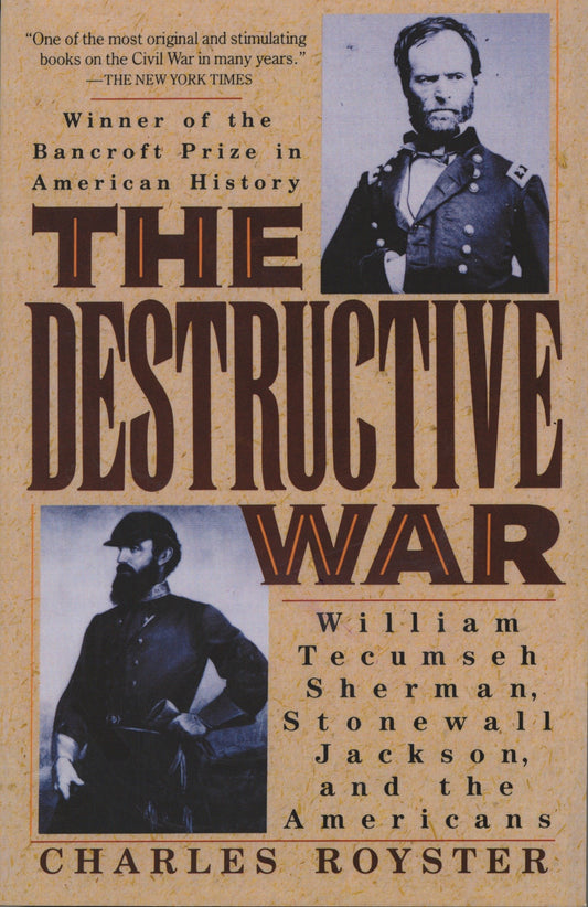 The Destructive War - William Tecumseh Sherman, Stonewall Jackson, and the Americans (Vintage Civil War Library)