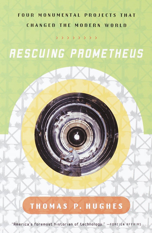 Rescuing Prometheus - Four Monumental Projects that Changed Our World