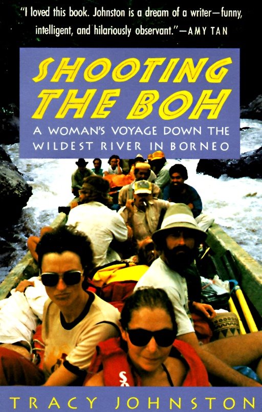 Shooting the Boh - A Woman's Voyage Down the Wildest River in Borneo (Vintage Departures)