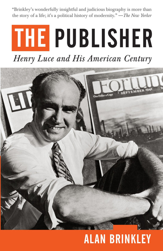 The Publisher - Henry Luce and His American Century