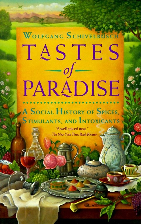 Tastes of Paradise - A Social History of Spices, Stimulants, and Intoxicants