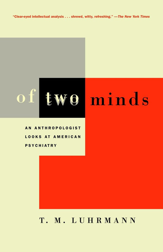 Of Two Minds - An Anthropologist Looks at American Psychiatry