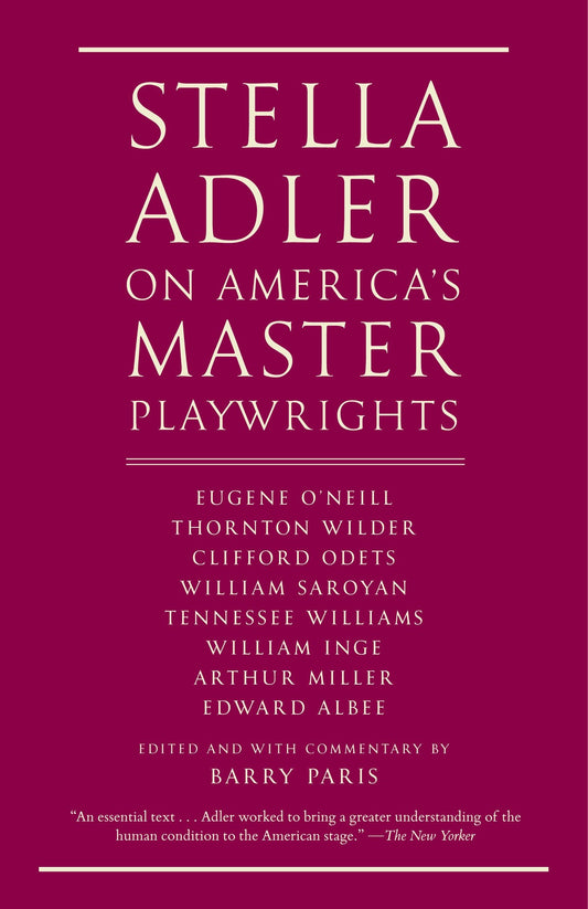 Stella Adler on America's Master Playwrights - Eugene O'Neill, Thornton Wilder, Clifford Odets, William Saroyan, Tennessee Williams, William Inge, Arthur Miller, Edward Albee
