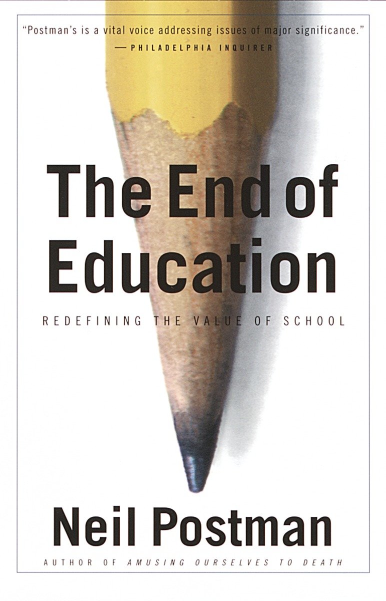 The End of Education - Redefining the Value of School