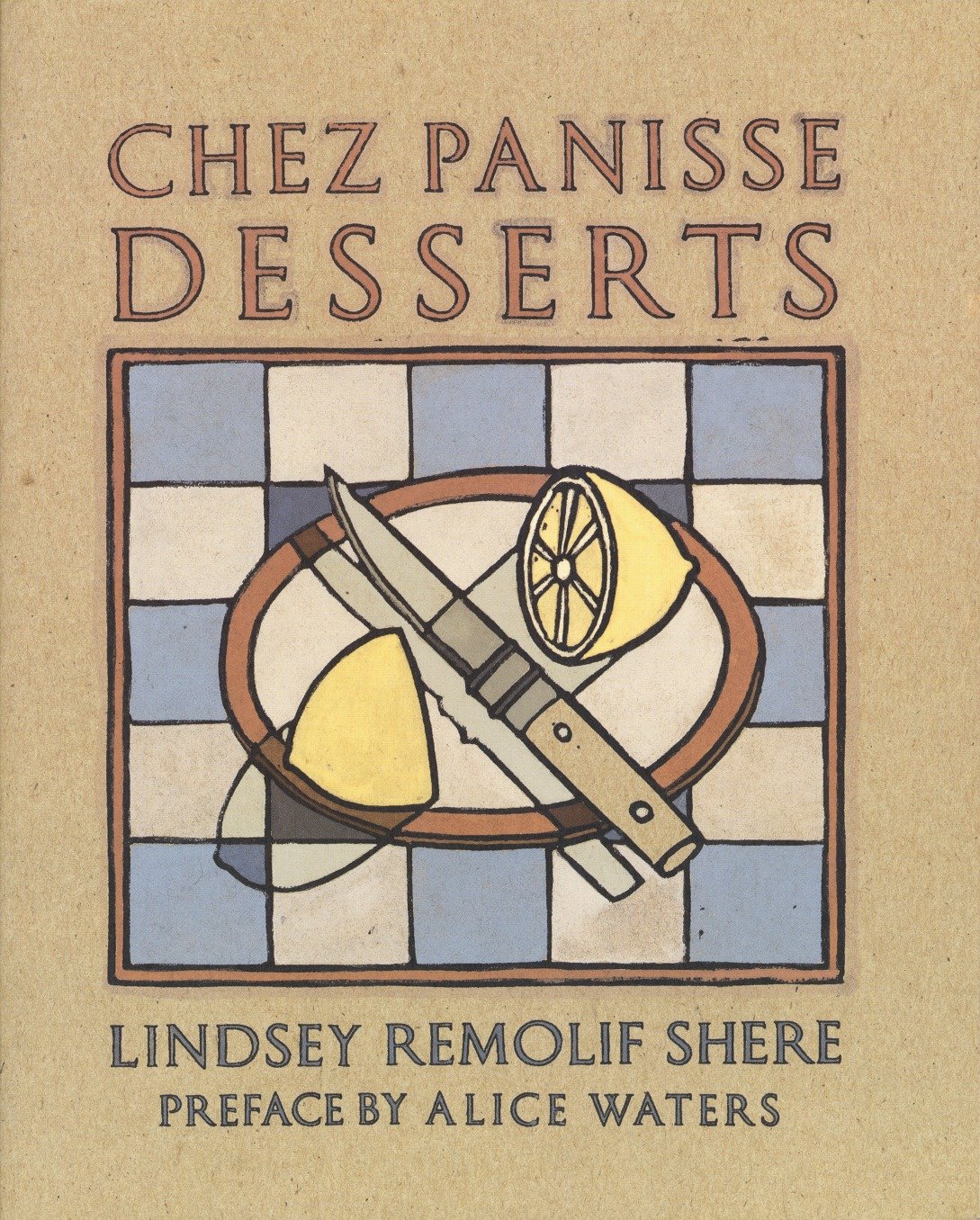 Chez Panisse Desserts - A Cookbook