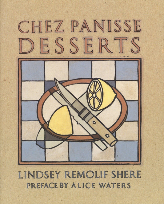 Chez Panisse Desserts - A Cookbook