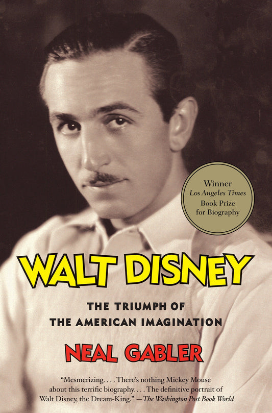 Walt Disney - The Triumph of the American Imagination