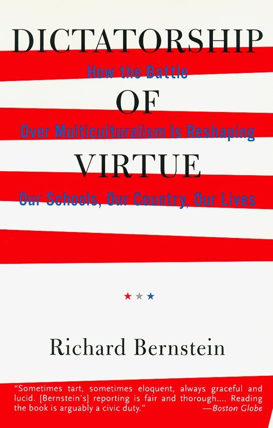 Dictatorship of Virtue - How the Battle Over Multiculturalism Is Reshaping Our Schools, Our Country, and Our Lives