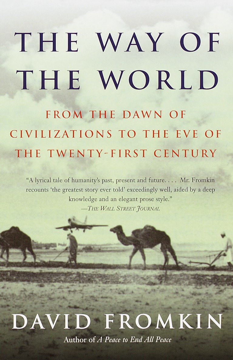 The Way of the World - From the Dawn of Civilizations to the Eve of the Twenty-first Century