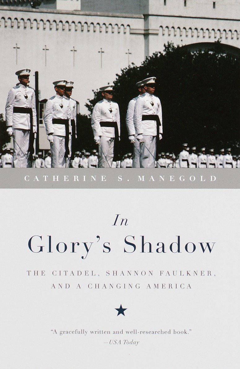 In Glory's Shadow - The Citadel, Shannon Faulkner, and a Changing America