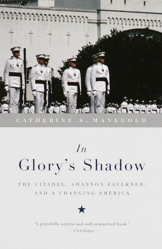 In Glory's Shadow - The Citadel, Shannon Faulkner, and a Changing America
