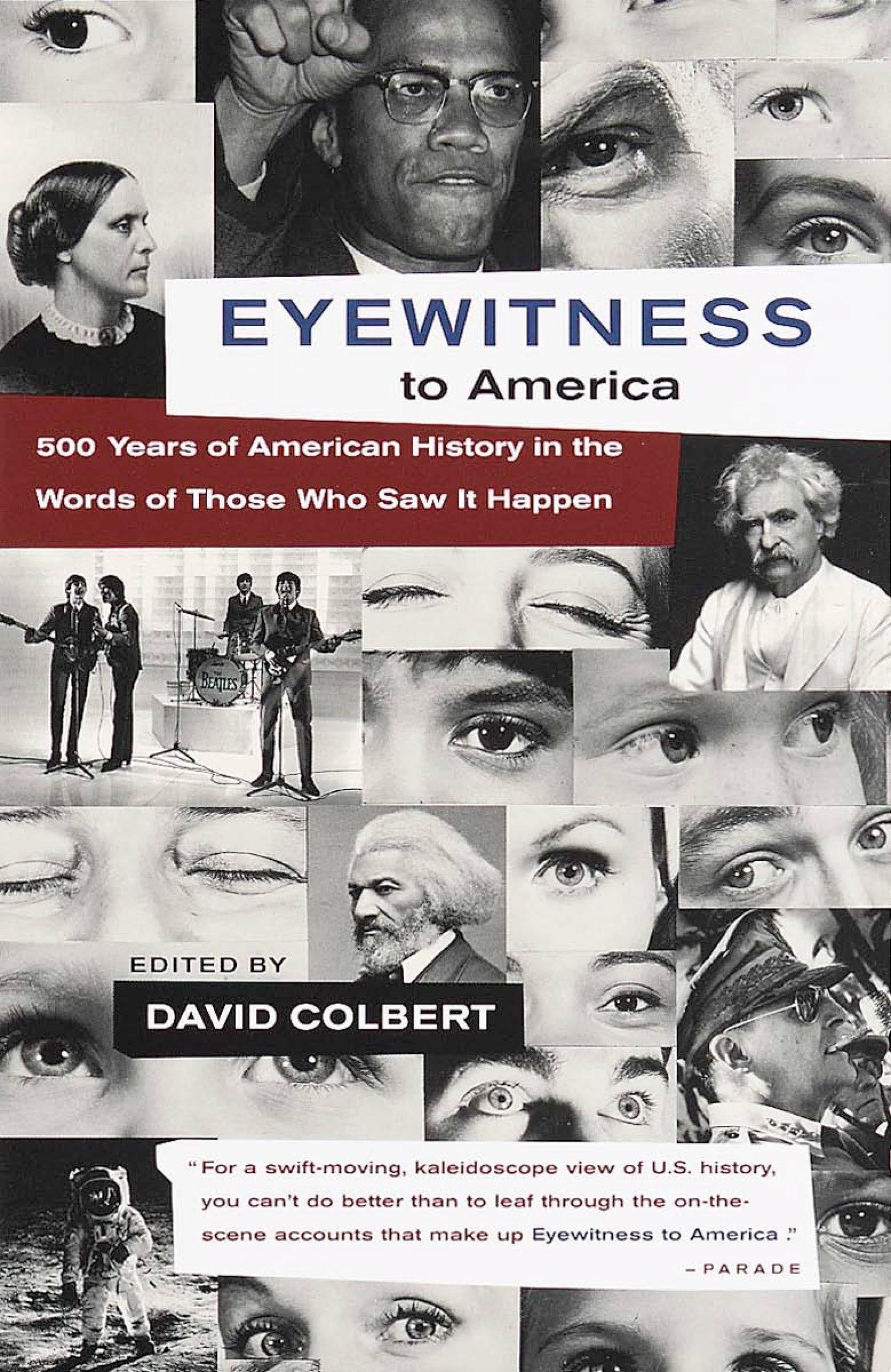 Eyewitness to America - 500 Years of American History in the Words of Those Who Saw It Happen