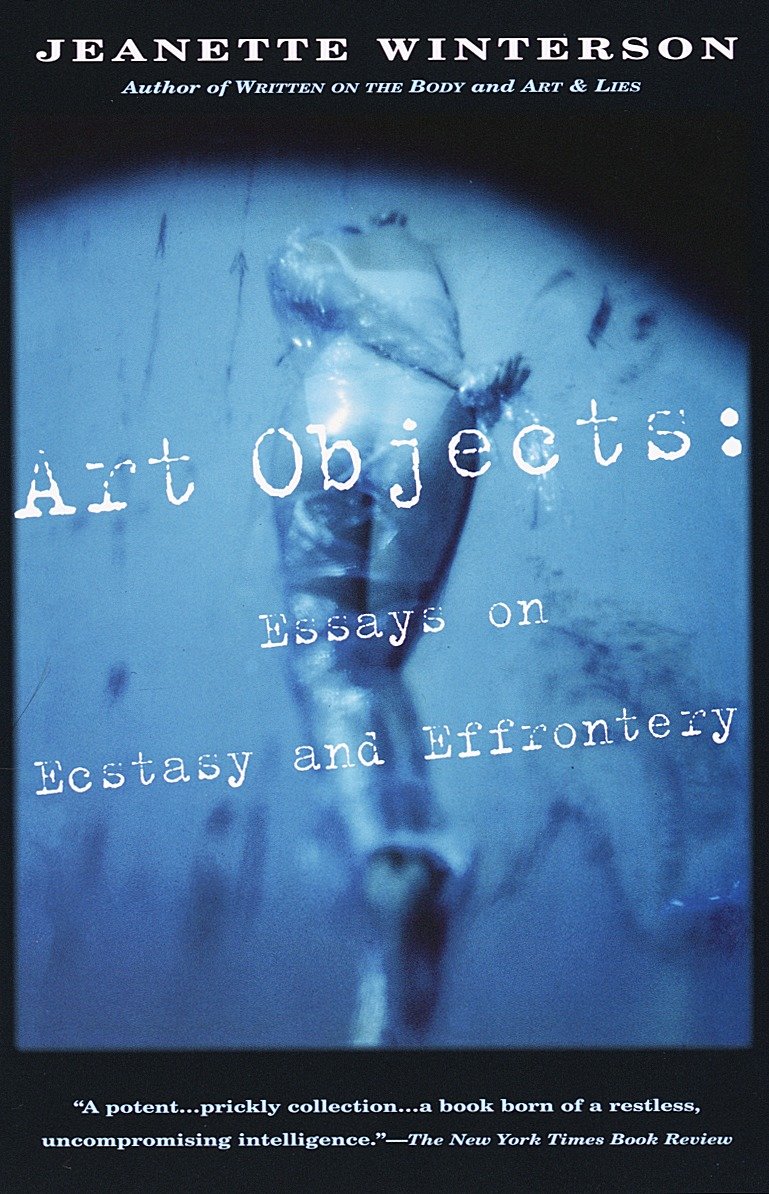 Art Objects - Essays on Ecstasy and Effrontery (Vintage International)