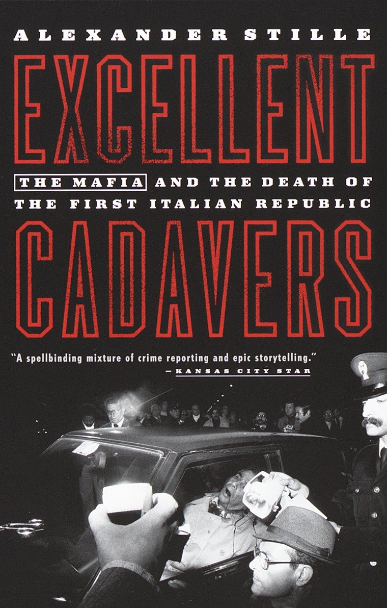 Excellent Cadavers - The Mafia and the Death of the First Italian Republic