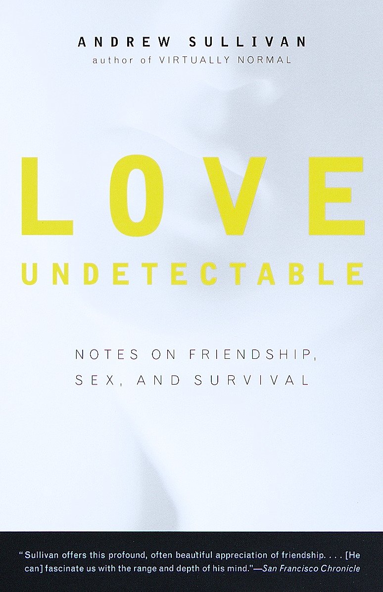 Love Undetectable - Notes on Friendship, Sex, and Survival