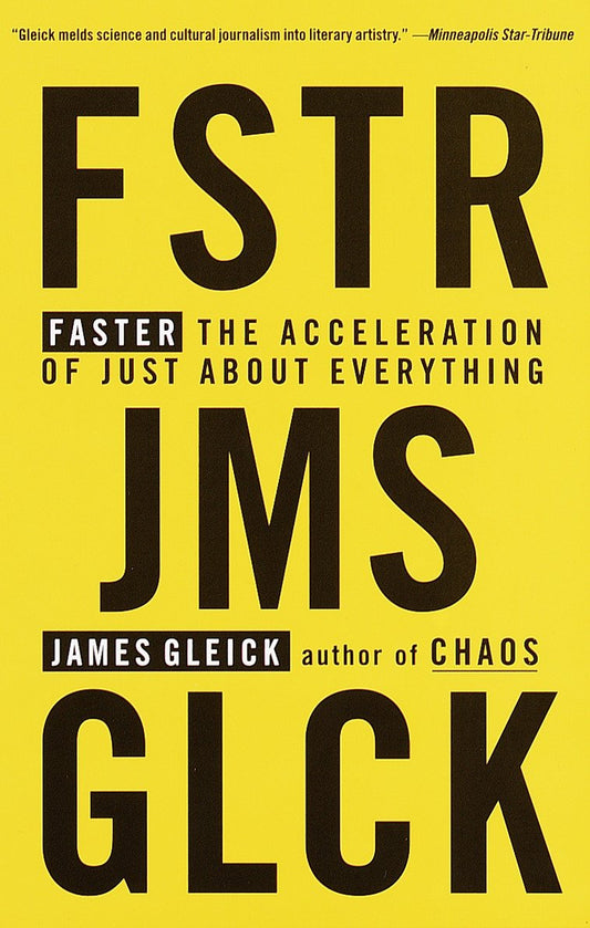 Faster - The Acceleration of Just About Everything