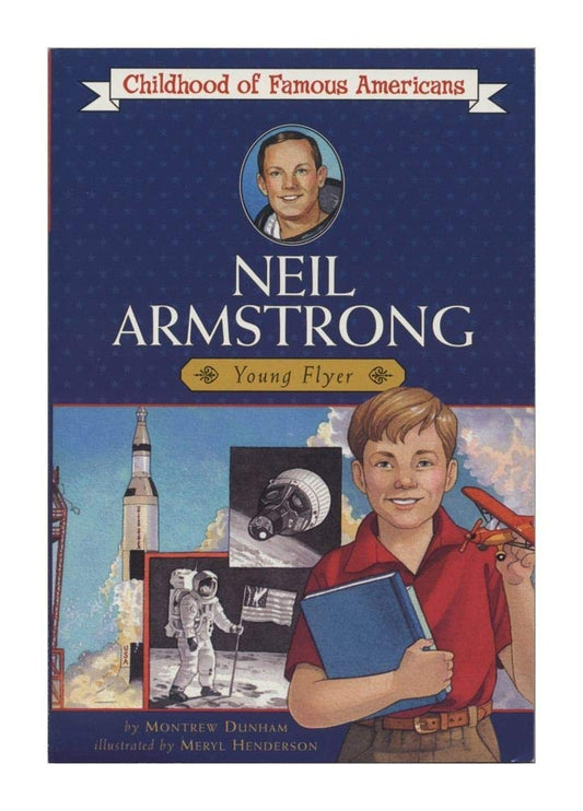 Neil Armstrong: Young Flyer (Childhood of Famous Americans) by Montrew Dunham, Meryl Henderson