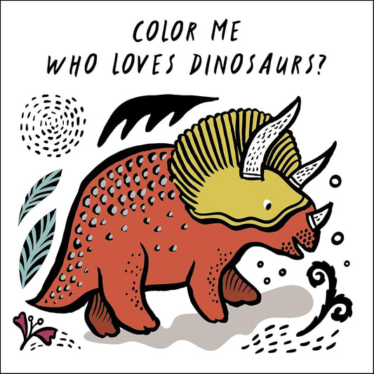 Color Me: Who Loves Dinosaurs?: Watch Me Change Color in Water (Wee Gallery Bath Books, 5) by Surya Sajnani