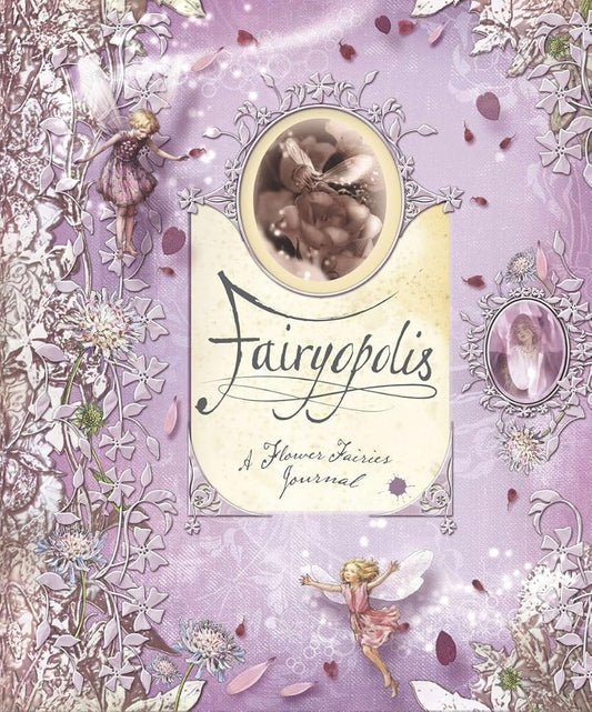 Fairyopolis: A Flower Fairies Journal by Glen Bird, Liz Catchpole, Cicely Mary Barker