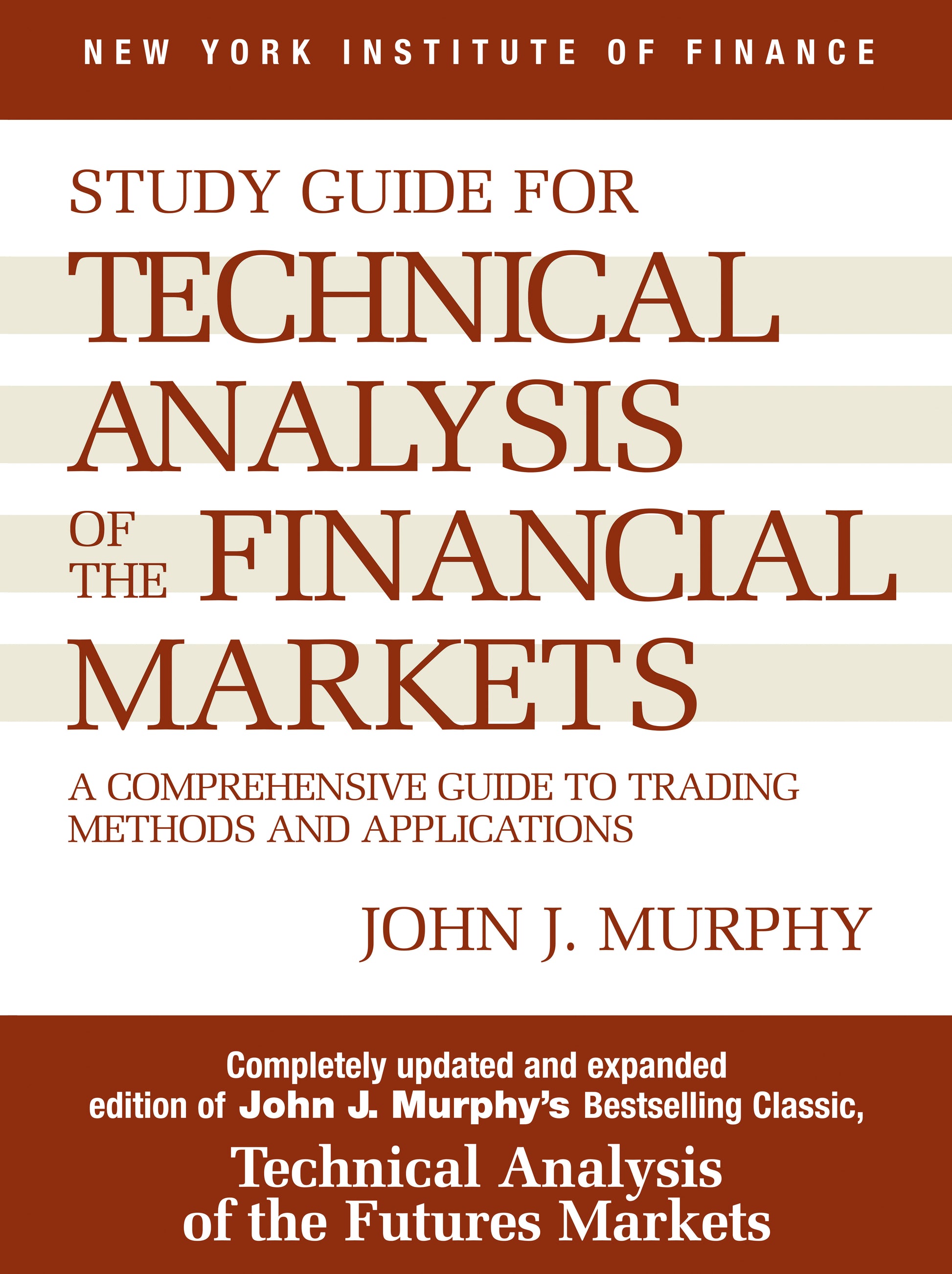 Study Guide to Technical Analysis of the Financial Markets - A Comprehensive Guide to Trading Methods and Applications