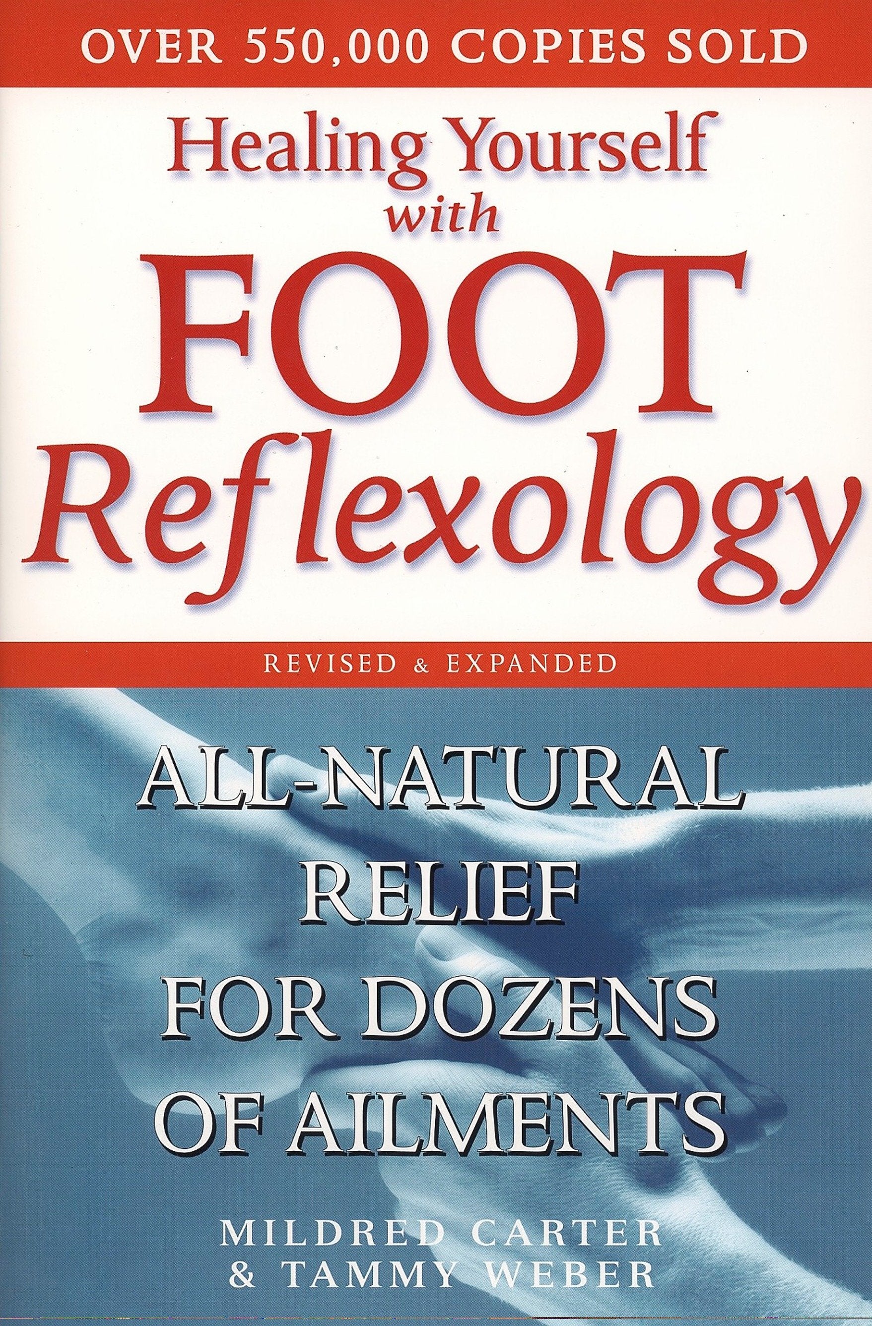 Healing Yourself with Foot Reflexology, Revised and Expanded - All-Natural Relief for Dozens of Ailments